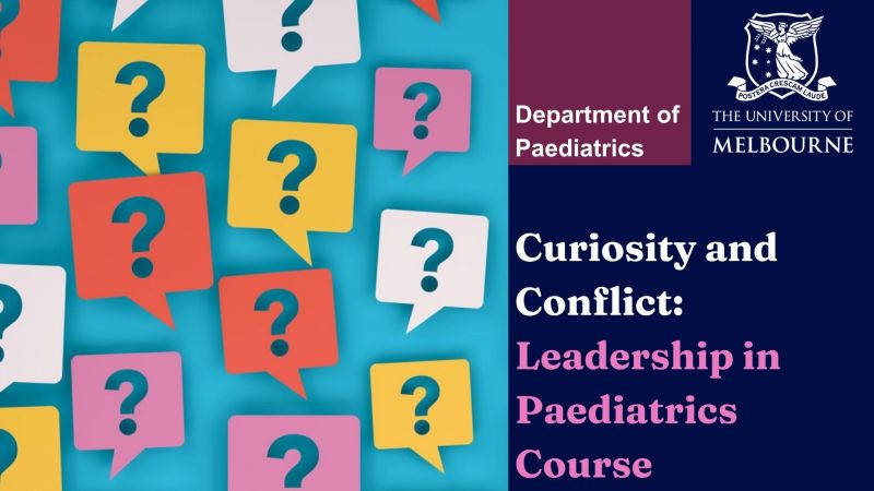 Image for Curiosity and Conflict: Leadership in Paediatrics Course for Paediatricians and Senior Trainees